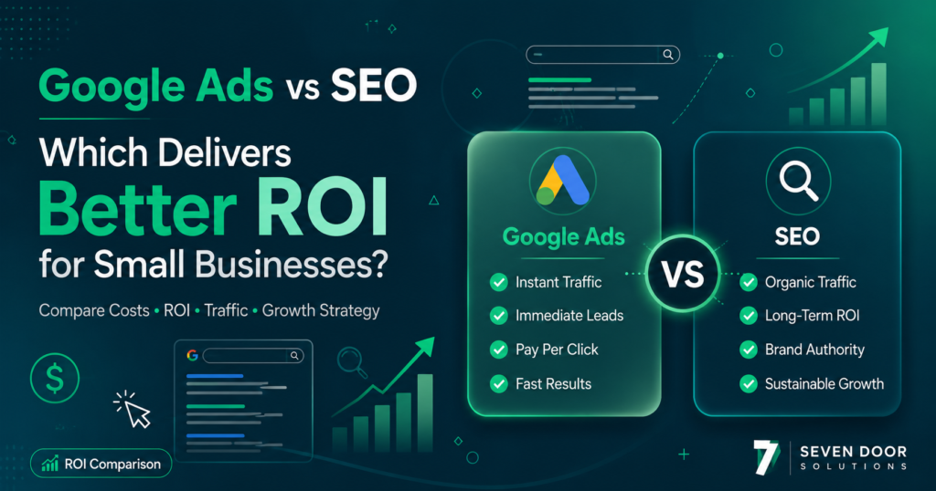 Google Ads vs SEO: Which Delivers Better ROI for Small Businesses?